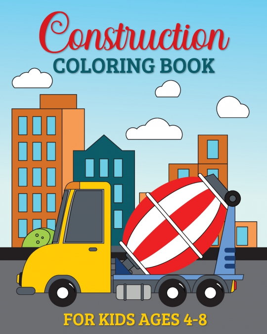 Construction Coloring Book for Kids Ages 4-8