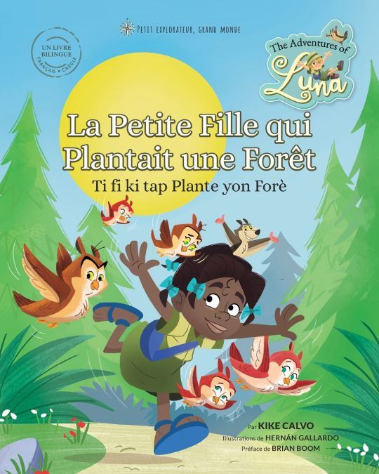 Ti fi ki tap Plante yon Forè •  La Petite Fille qui Plantait une Forêt (Livre Bilingue Français) • Créole)