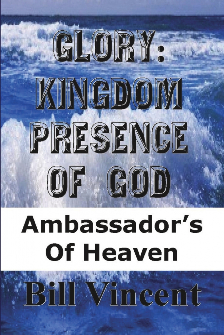 Glory Kingdom Presence of God