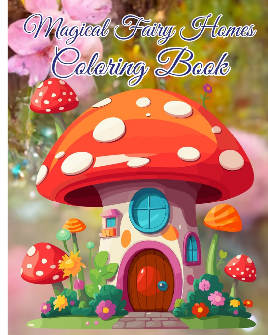 Magical Fairy Homes Coloring Book