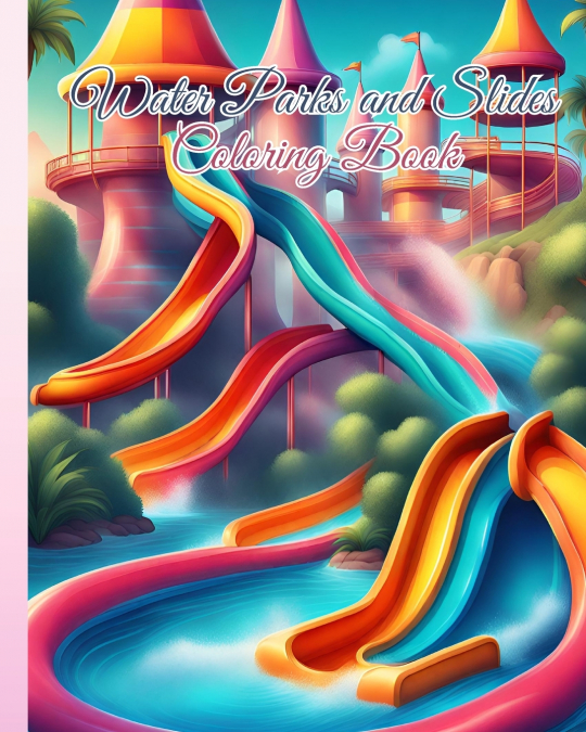 Water Parks and Slides Coloring Book For Kids