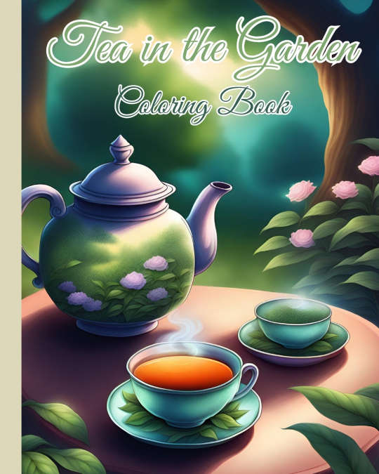 Tea in the Garden Coloring Book For Kids