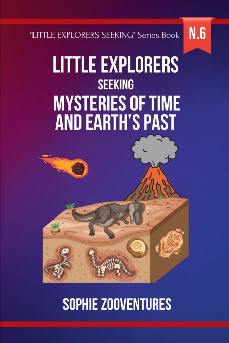 Little Explorers Seeking - Mysteries of Time and Earth’s Past