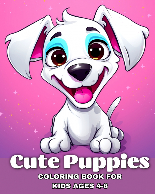 Cute Puppies Coloring Book for kids ages 4-8