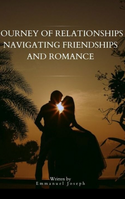 Journey of Relationships Navigating Friendships and Romance