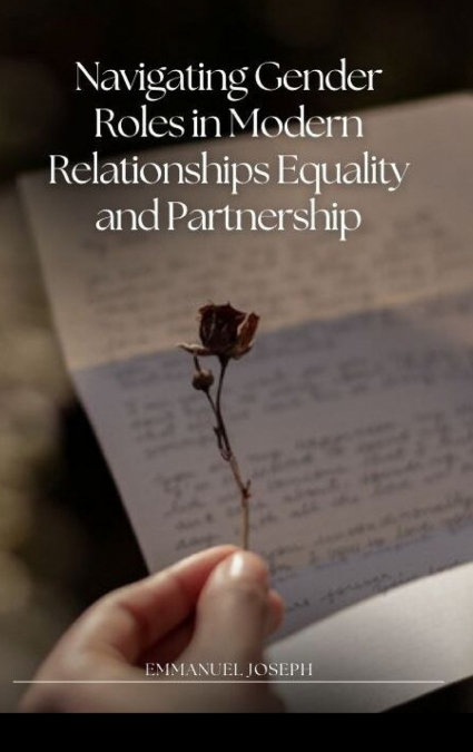 Navigating Gender Roles in Modern Relationships Equality and Partnership