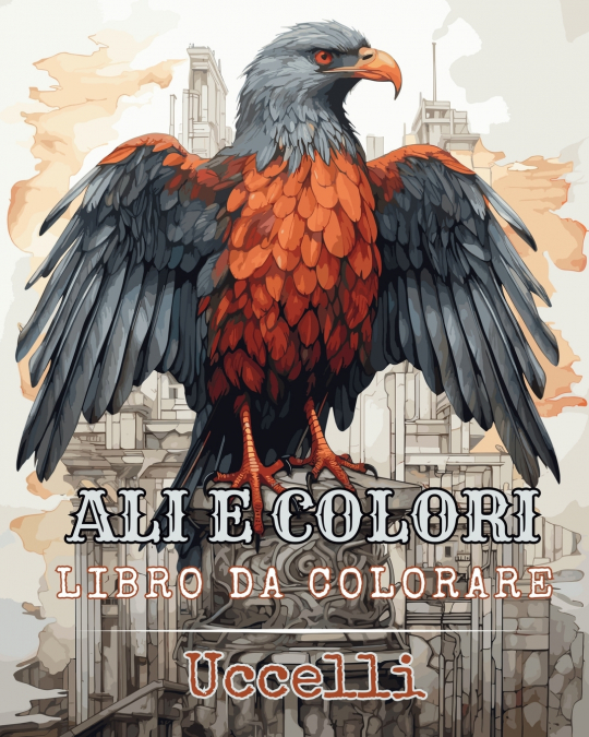 Ali e Colori - Libro da Colorare -  Uccelli