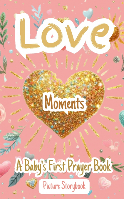 Love Moments - A Baby’s First Prayer Book - Picture Storybook