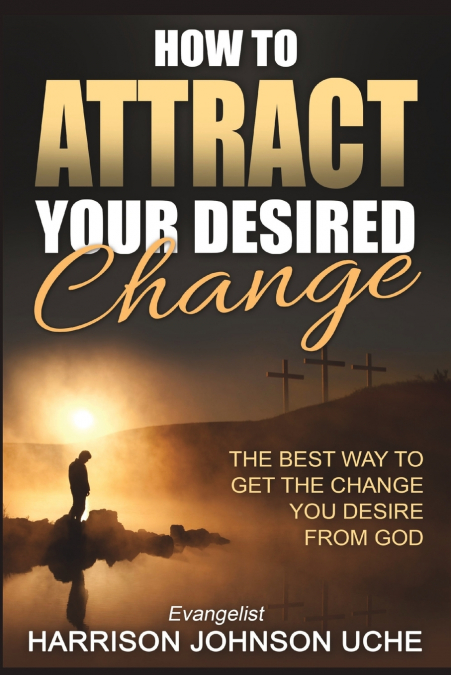 How to Attract Your Desired Change