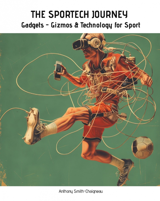 THE SPORTECH JOURNEY  Gadgets, Gizmos and Technology for Sport