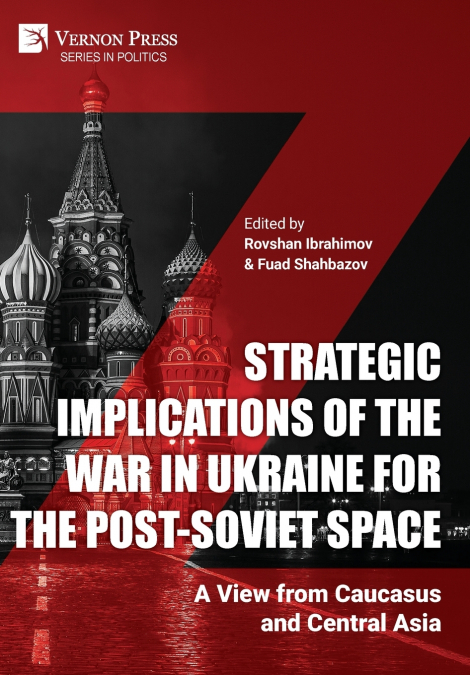 Strategic Implications of the War in Ukraine for the Post-Soviet Space