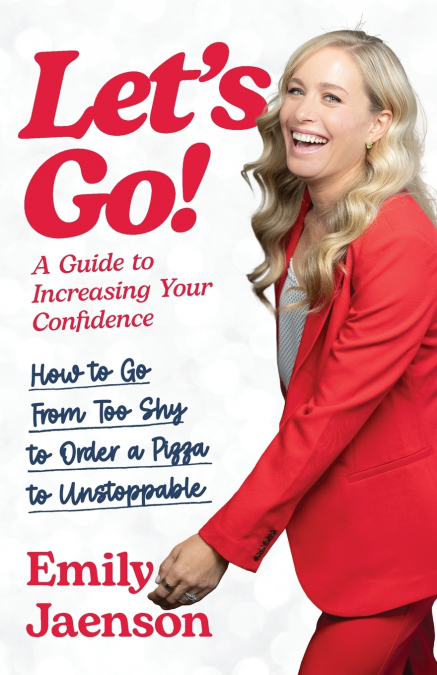 Let’s Go! A Guide to Increasing Your Confidence