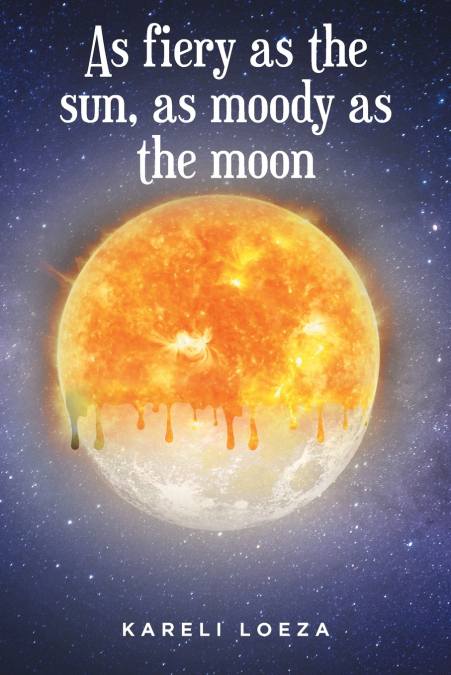 As fiery as the sun, as moody as the moon
