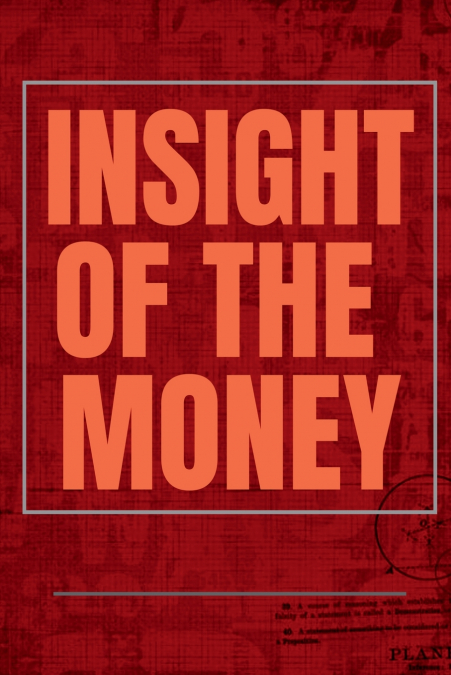 INSIGHT OF THE MONEY