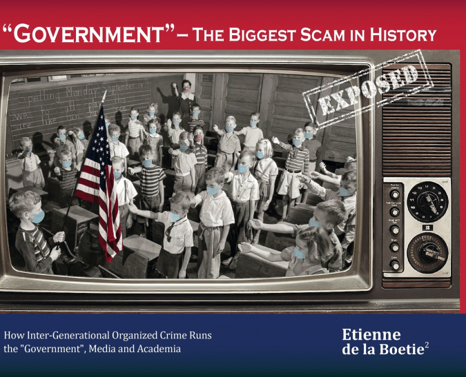 'Government' - The Biggest Scam in History... Exposed!