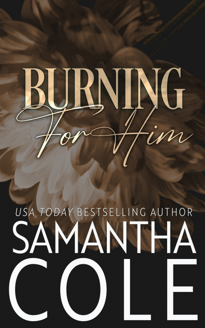 Burning For Him