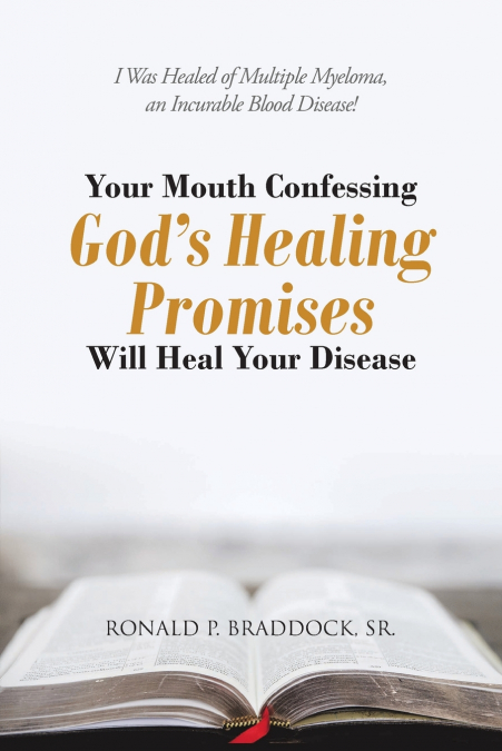 Your Mouth Confessing God’s Healing Promises Will Heal Your Disease