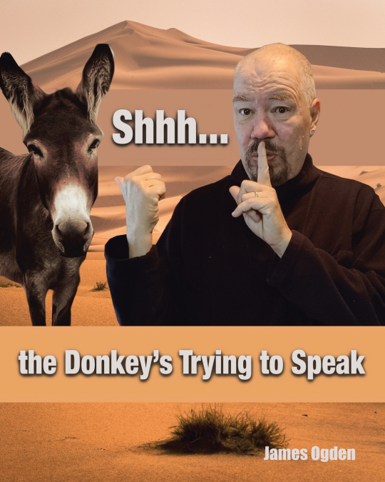 Shhh... the Donkey’s Trying to Speak