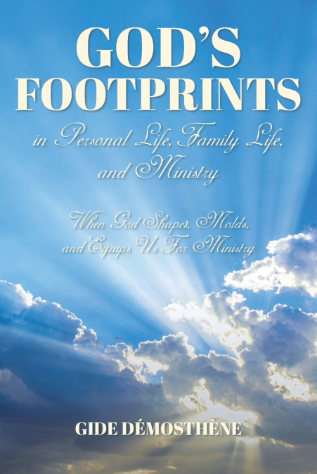 God’s Footprints in Personal Life, Family Life, and Ministry