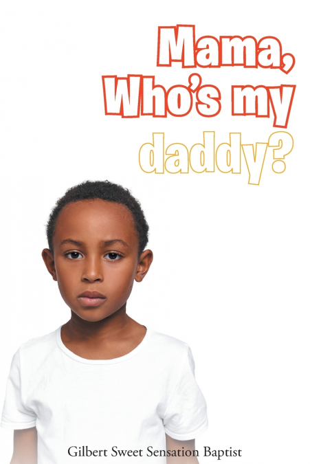 Mama, Who’s My Daddy?