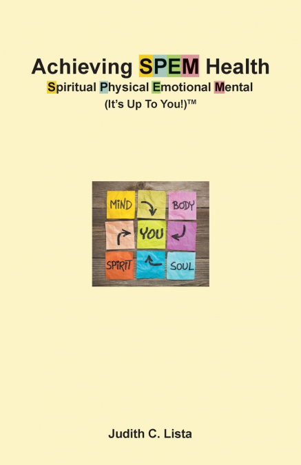 Achieving SPEM Health Spiritual Physical Emotional Mental (It’s Up to You!)TM