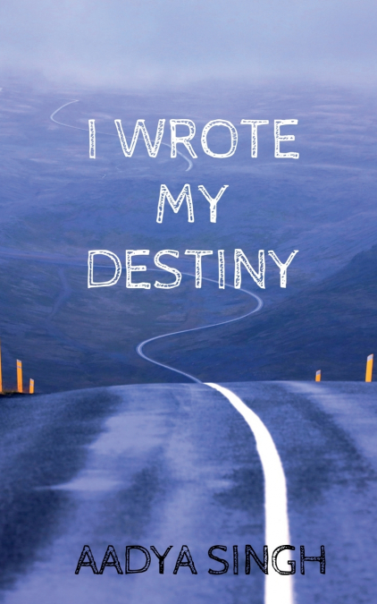 I WROTE MY DESTINY
