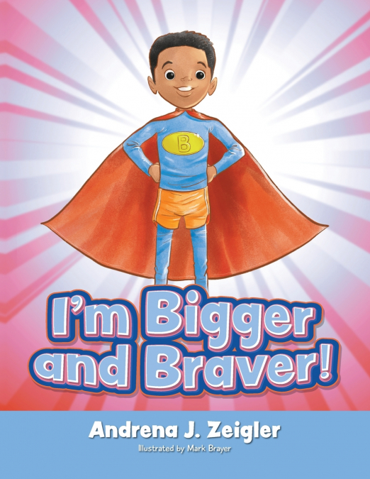 I’m Bigger and Braver