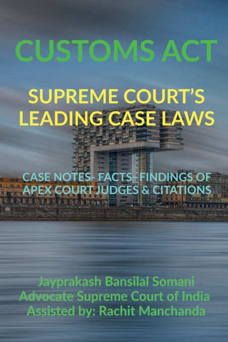 CUSTOMS ACT- SUPREME COURT’S LEADING CASE LAWS