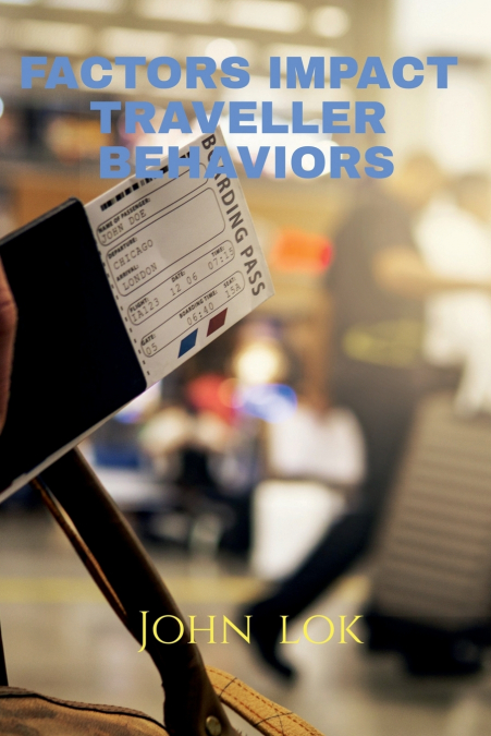 FACTORS IMPACT TRAVELLER BEHAVIORS