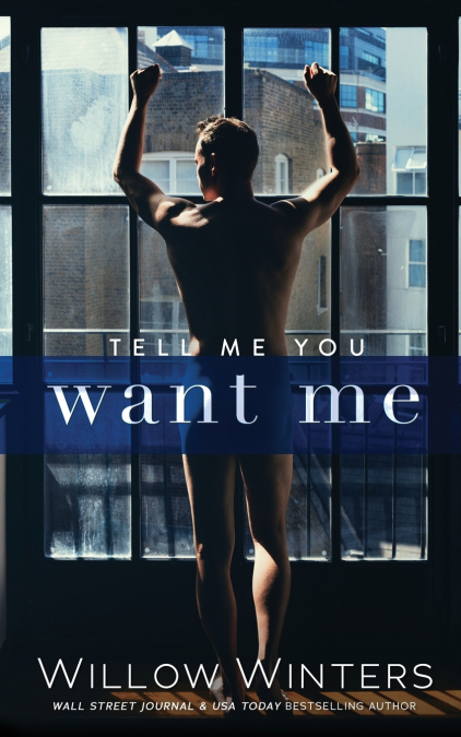 Tell Me You Want Me