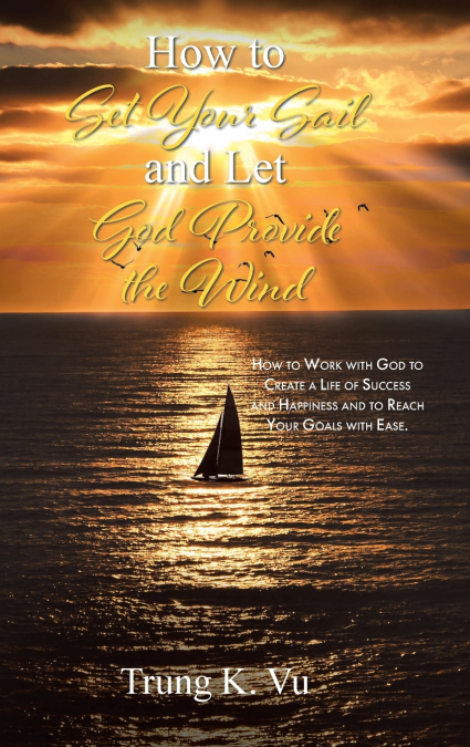 How to Set Your Sail and Let God Provide the Wind