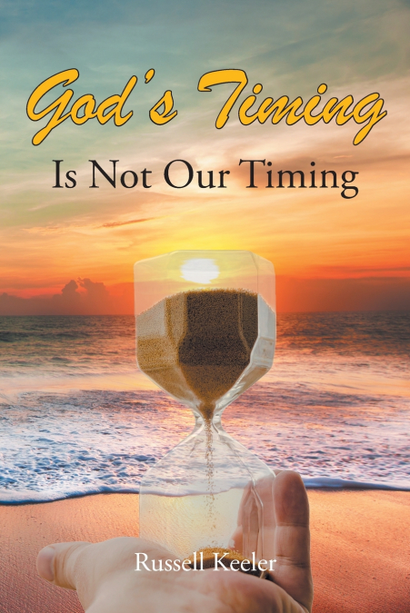 God’s Timing Is Not Our Timing