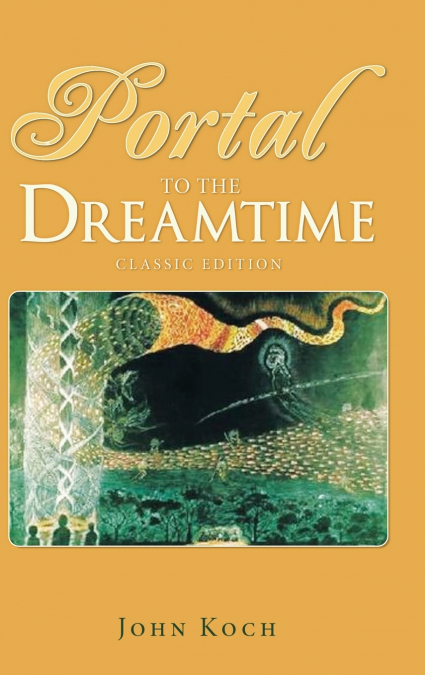 Portal to the Dreamtime (Classic Edition)