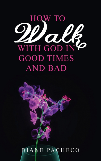How to Walk with God in Good Times and Bad