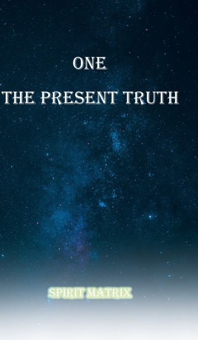 One The Present Truth