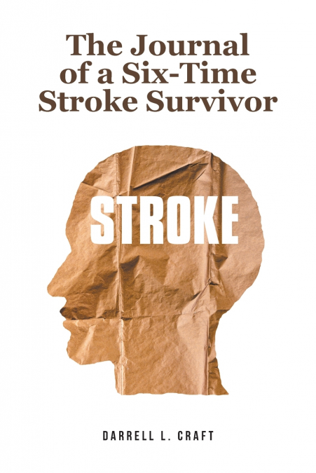 The Journal of a Six-Time Stroke Survivor