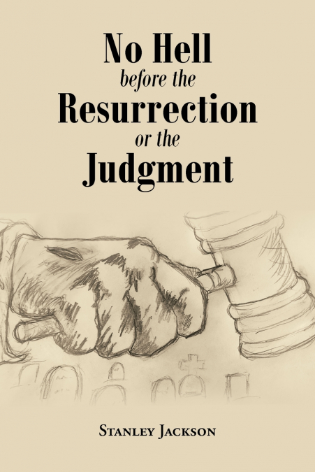 No Hell Before the Resurrection or the Judgment