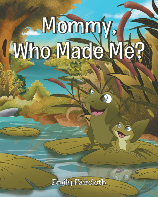 Mommy, Who Made Me?