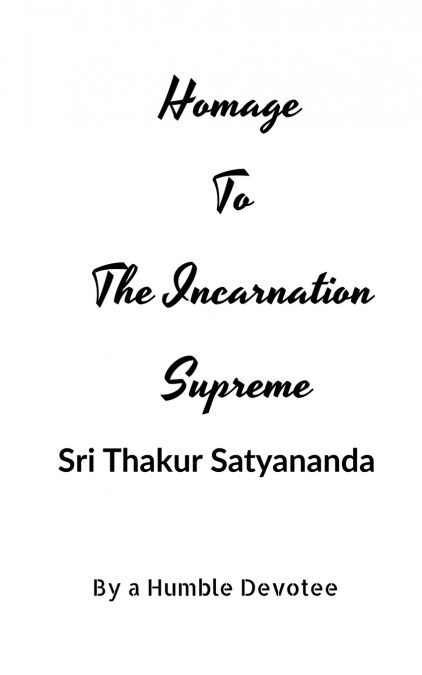 Homage to The Incarnation Supreme