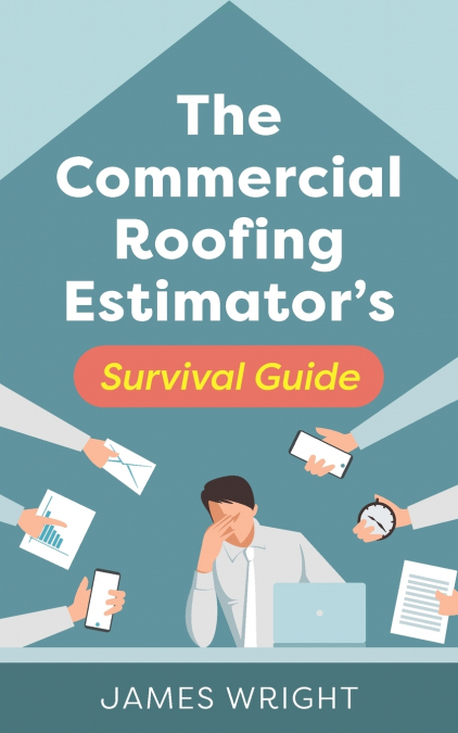 The Commercial Roofing Estimator’s Survival Guide