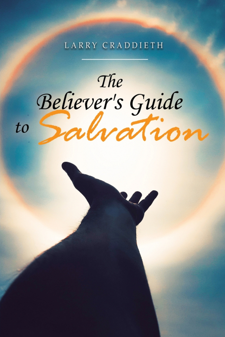 The Believer’s Guide to Salvation