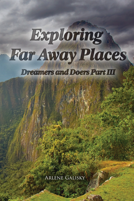 Exploring Far Away Places, Dreamers and Doers Part III