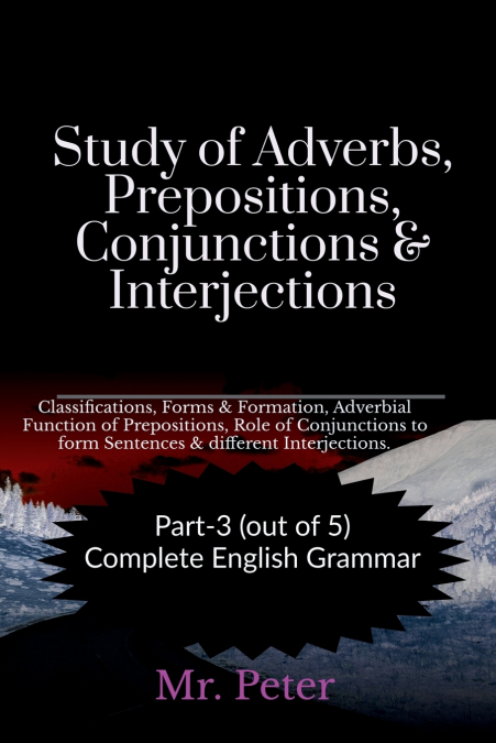 Study of Adverbs, Prepositions, Conjunctions & Interjections