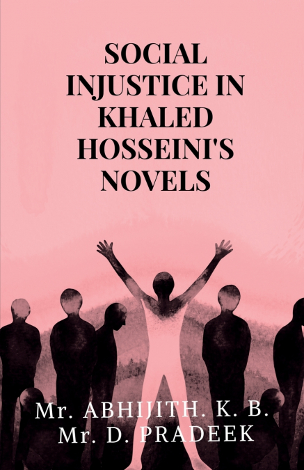 SOCIAL INJUSTICE IN  KHALED HOSSEINI’S NOVELS