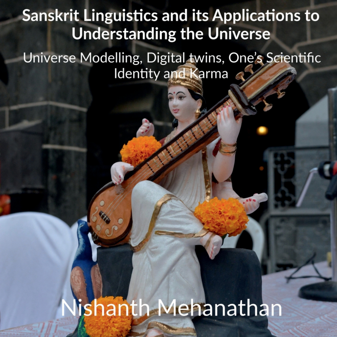 Sanskrit Linguistics and its Applications to Understanding the Universe