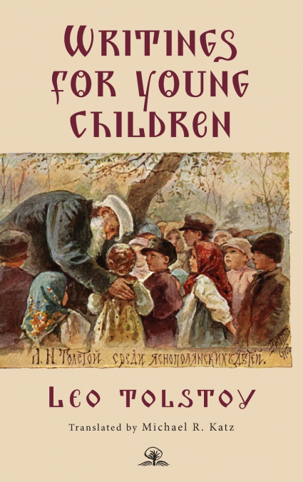 Leo Tolstoy’s Writings for Young Children