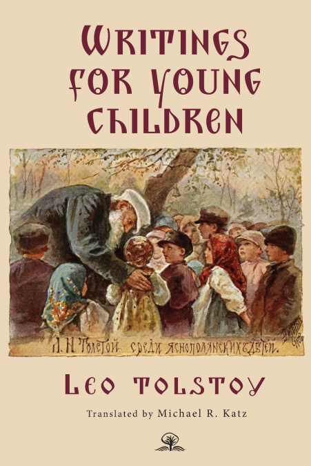 Leo Tolstoy’s Writings for Young Children