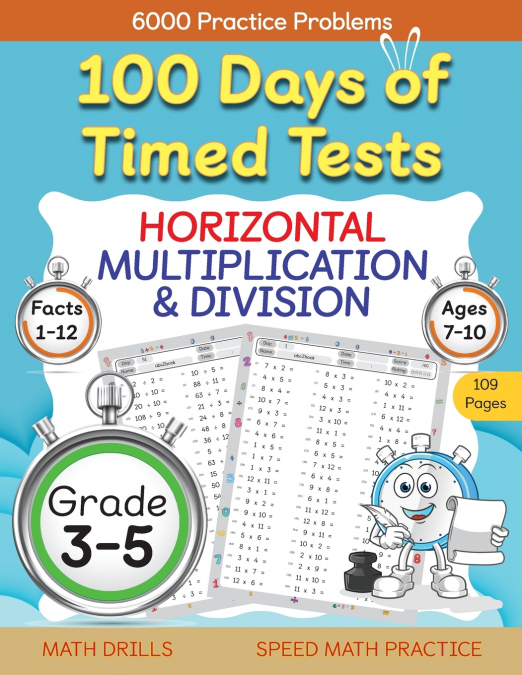 100 Days of Timed Tests, Horizontal Multiplication, and Division Facts 1 to 12, Grade 3-5, Math Drills, Daily Practice Math Workbook