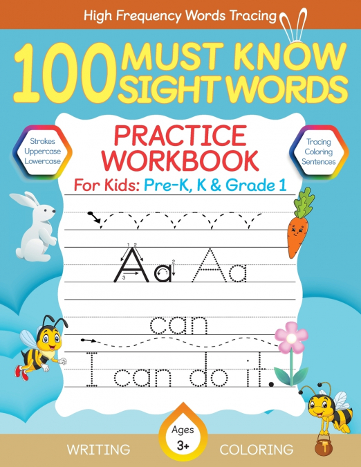 100 Must Know Sight Words Practice Workbook For Book For Pre-K, Kindergarteners, and Grade 1 Kids with Tracing, Coloring and Handwriting practice, Ages 3+