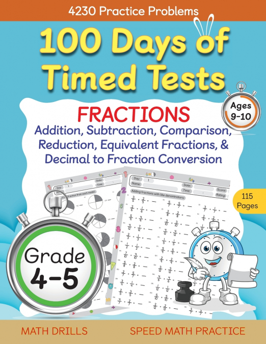 100 Days of Timed Tests, Fractions Practice, Comparing Fractions, Reducing Fractions,  Equivalent Fractions, Converting Decimals to Fractions, Adding Fractions, and Subtracting Fractions, Grade 4-5, M